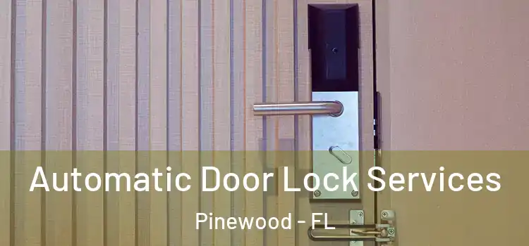  Automatic Door Lock Services Pinewood - FL