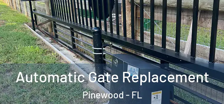  Automatic Gate Replacement Pinewood - FL