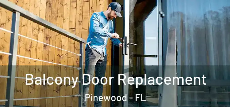  Balcony Door Replacement Pinewood - FL