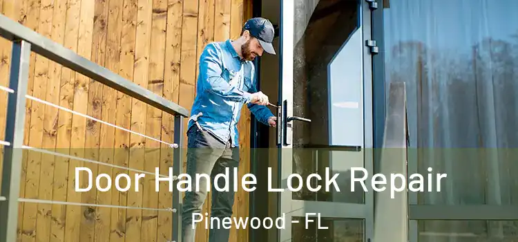  Door Handle Lock Repair Pinewood - FL