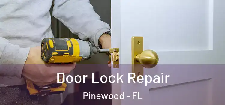  Door Lock Repair Pinewood - FL