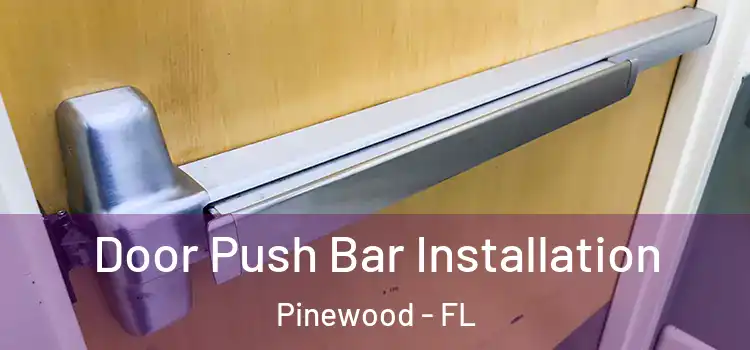  Door Push Bar Installation Pinewood - FL