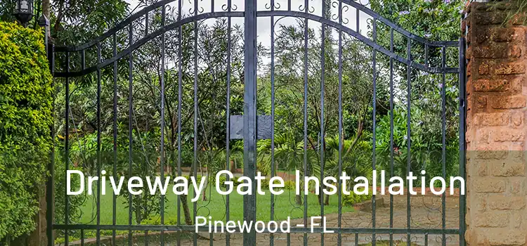  Driveway Gate Installation Pinewood - FL