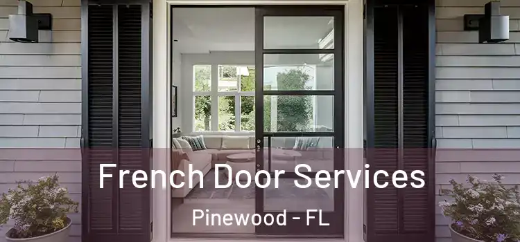  French Door Services Pinewood - FL