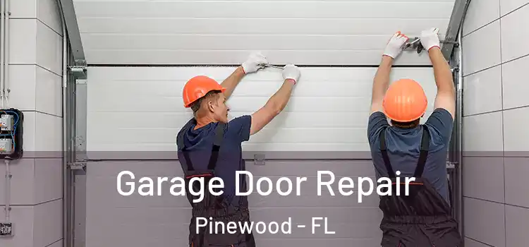  Garage Door Repair Pinewood - FL