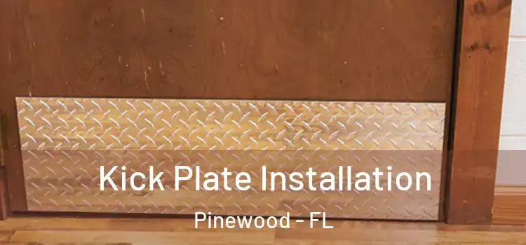  Kick Plate Installation Pinewood - FL