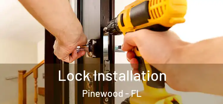  Lock Installation Pinewood - FL
