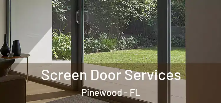  Screen Door Services Pinewood - FL