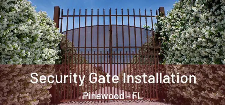  Security Gate Installation Pinewood - FL